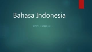Bahasa Indonesia
SENIN, 11 APRIL 2022
 