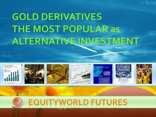 EQUITYWORLD FUTURES 
 