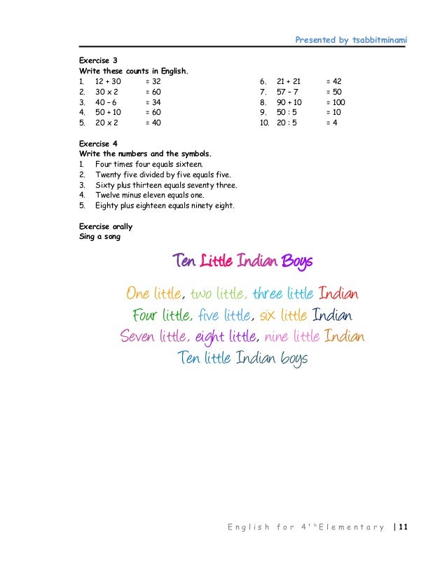 Presented by tsabbitminami
E n g l i s h f o r 4 t h
E l e m e n t a r y | 11
Exercise 3
Write these counts in English.
1....
