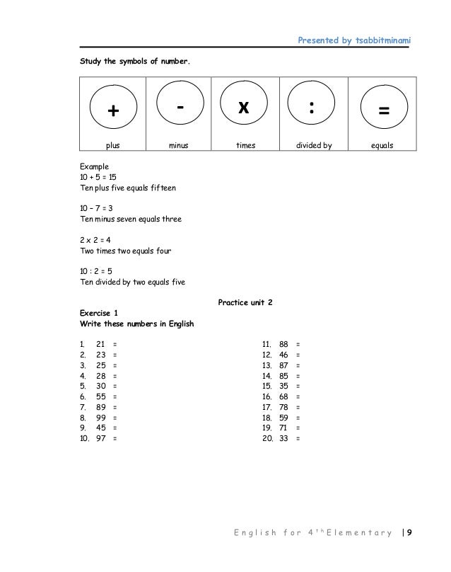 Presented by tsabbitminami
E n g l i s h f o r 4 t h
E l e m e n t a r y | 9
Study the symbols of number.
plus minus times...