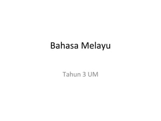 Bahasa Melayu Tahun 3 UM 