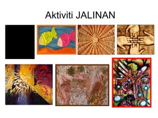 Aktiviti JALINAN
 
