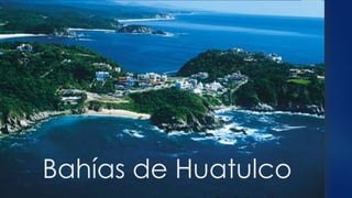 Bahías de Huatulco

 