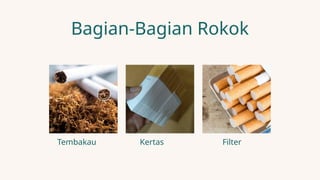 Merokok sangat berbahaya bagi kesehatanmu | PPTX