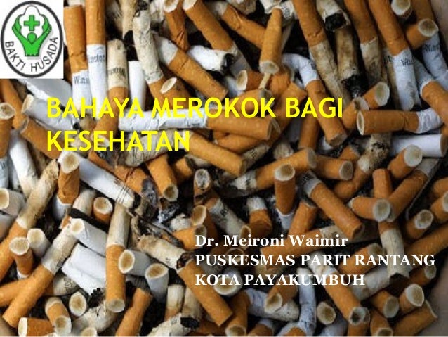 Bahaya Rokok Terhadap Kesehatan Bahaya Rokok Terhadap Kesehatan