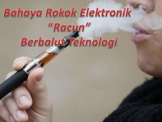 Bahaya rokok elektronik