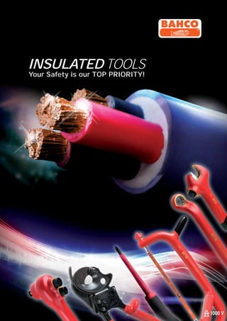 INSULATED TOOLS
Your Safety is our TOP PRIORITY!
 