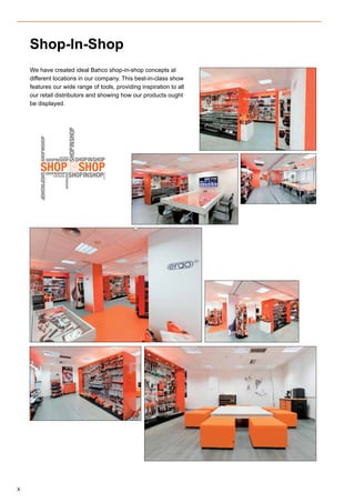 X
We have created ideal Bahco shop-in-shop concepts at
different locations in our company. This best-in-class show
features our wide range of tools, providing inspiration to all
our retail distributors and showing how our products ought
be displayed.
Shop-In-Shop
 