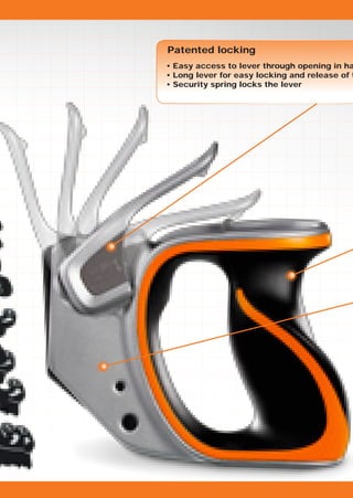 Patented locking
• Easy access to lever through opening in ha
• Long lever for easy locking and release of t
• Security spring locks the lever
 