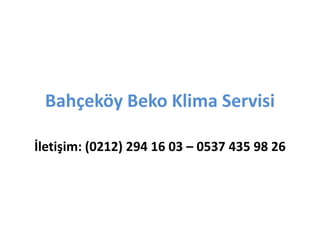 Bahçeköy Beko Klima Servisi
İletişim: (0212) 294 16 03 – 0537 435 98 26
 