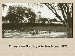 Encosta do Bonfim, foto tirada em 1971 