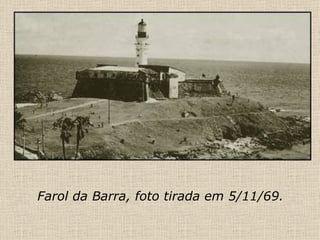Farol da Barra, foto tirada em 5/11/69. 