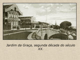 Jardim da Graça, segunda década do século XX. 