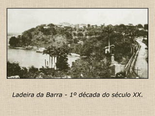 Ladeira da Barra - 1º década do século XX. 