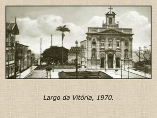 Largo da Vitória, 1970. 