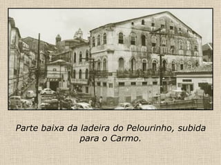 Parte baixa da ladeira do Pelourinho, subida para o Carmo. 