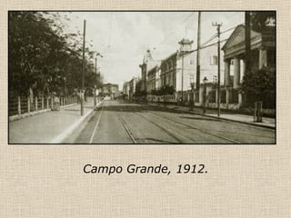 Campo Grande, 1912. 