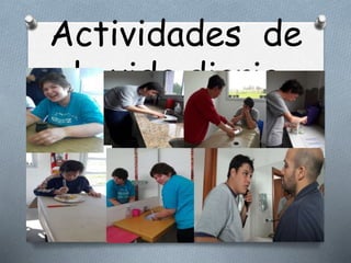 Actividades de
la vida diaria
 