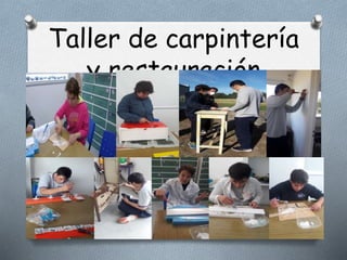 Taller de carpintería
y restauración
 