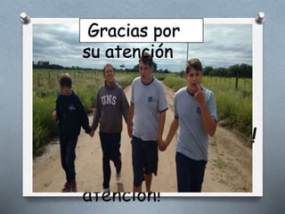 Gracias por su
atención!
!
 