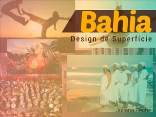 Bahia - Design de superfície