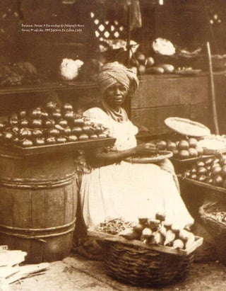 Baiana. Fonte: O Rio antigo do fotógrafo Marc
      Ferrez 3ª edição, 1989 Editora Ex Libris Ltda




118                                                   Textos do Brasil . Nº 13
 