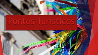 Pontos Turísticos
 