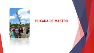 PUXADA DE MASTRO 
 