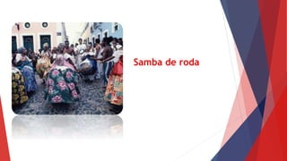 Samba de roda 
 