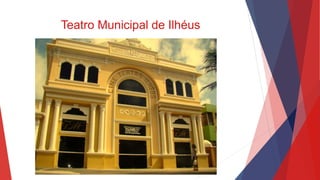Teatro Municipal de Ilhéus 
 