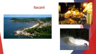 Itacaré 
 