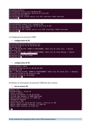 c) Configuration du protocole VRRP
• configuration de R1
• configuration de R2
d) Afficher les informations du protocole VRRP des deux routeurs
• Sur le routeur R1
École Centrale des Logiciels Libres et des Télécommunications
 
