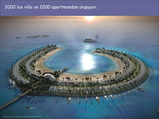 2000 lux villa ve 2000 apartmandan oluşuyor . 