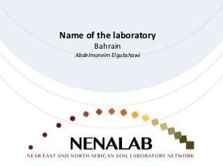 Name of the laboratory
Bahrain
Abdelmoneim Elgubshawi
 