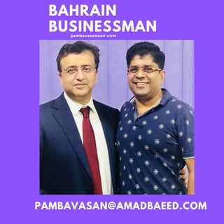 BAHRAIN
BUSINESSMAN
pambavasannair.com
PAMBAVASAN@AMADBAEED.COM
 