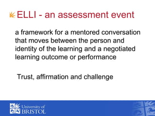 ELLI - an assessment event<br />	a framework for a mentored conversation that moves between the person and identity of the...