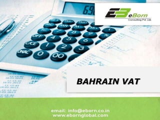 www.ebornglobal.com
BAHRAIN VAT
 