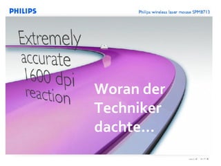 Woran der
Techniker
dachte...
 