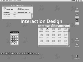 Interaction Design
 