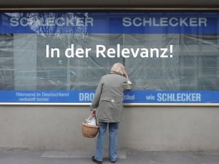 In der Relevanz!
 