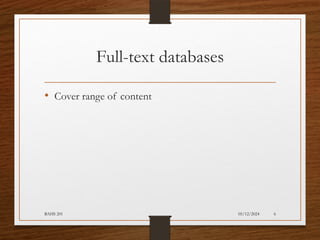 05/12/2024
BAHS 201 6
Full-text databases
• Cover range of content
 