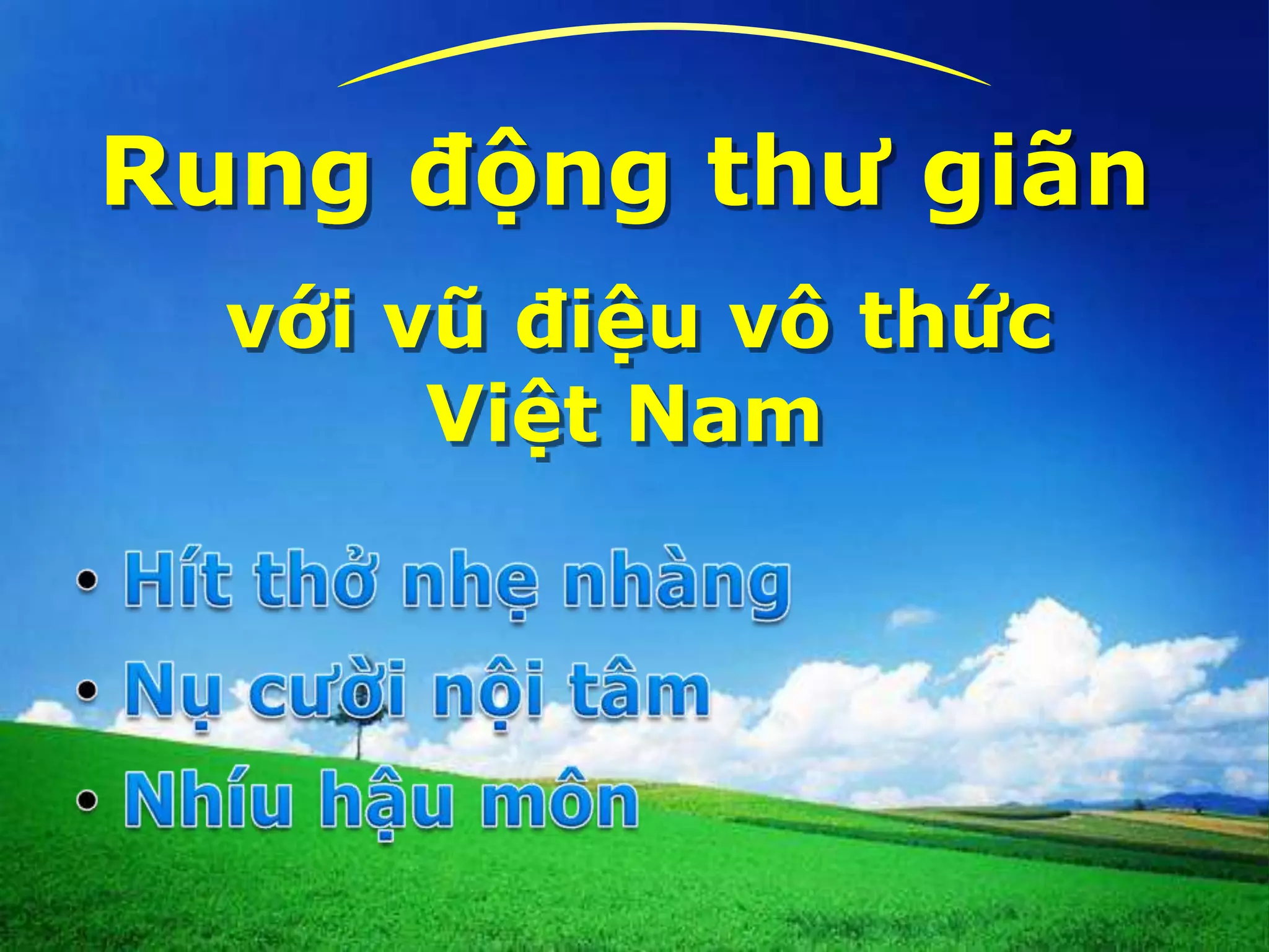 Rung động thư giãnvới vũ điệu vô thức Việt NamHítthởnhẹnhàng