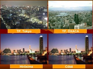 TP. Tokyo TP. ÔXACA Hirôxima Côbê 