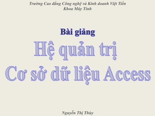 Trường Cao đẳng Công nghệ và Kinh doanh Việt Tiến
Khoa Máy Tính
Nguyễn Thị Thùy
 