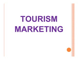 TOURISM
MARKETING
 