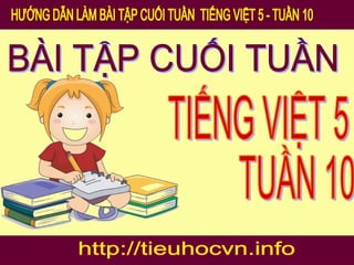 Bài tập cuối tuần Tiếng Việt 5 Tuần 10 | Làm tốt bài đọc hiểu Tiếng việt này chắc chắn điểm Kiểm tra Giữa học kì 1  cao ngất
