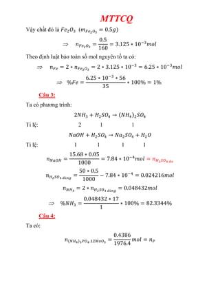 MTTCQ
Vậy chất đó là (
Theo định luật bảo toàn số mol nguyên tố ta có:
Câu 3:
Ta có phương trình:
Tỉ lệ: 2 1 1
Tỉ lệ: 1 1 1 1
Câu 4:
Ta có:
 