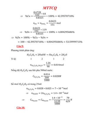 MTTCQ
Câu 9:
Phương trình phản ứng:
Tỉ lệ: 1 2 1 2
Nồng độ sau khi pha 500ml nước:
Số có trong 25ml:
Câu 10:
 
