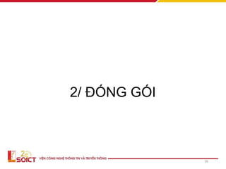2/ ĐÓNG GÓI
16
 