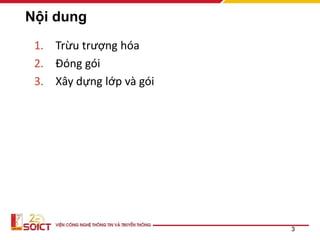 Nội dung
1. Trừu trượng hóa
2. Đóng gói
3. Xây dựng lớp và gói
3
 